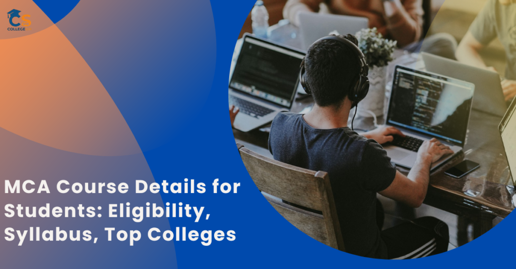 MCA Course Details for Students: Eligibility, Syllabus, Top Colleges