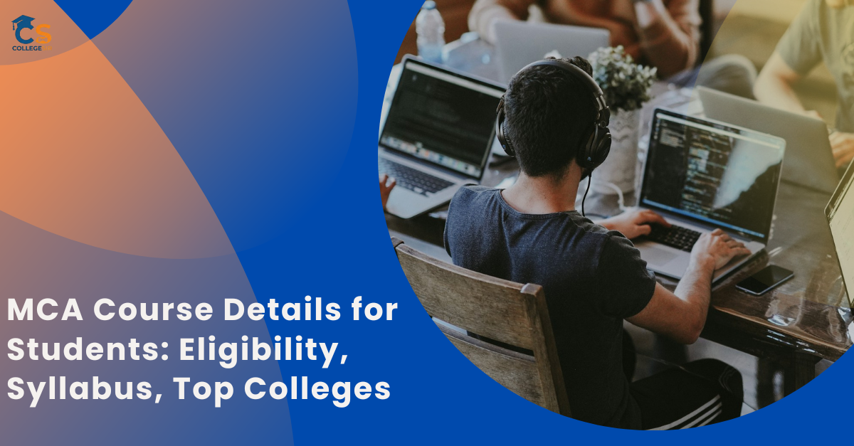 MCA Course Details for Students: Eligibility, Syllabus, Top Colleges