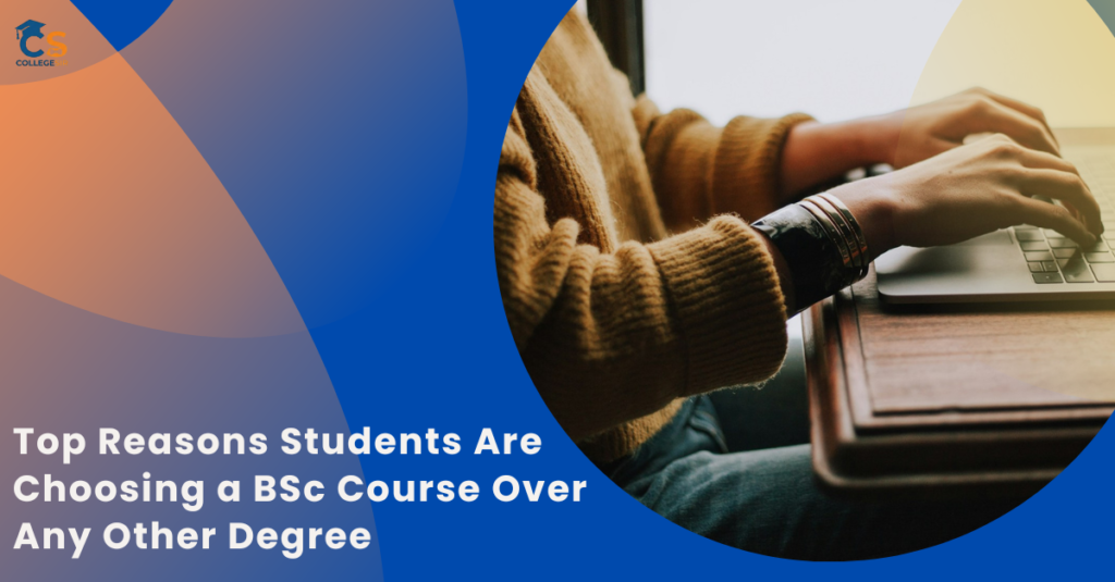 Top Reasons Students Are Choosing a BSc Course Over Any Other Degree